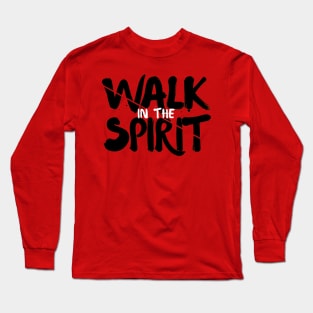 Walk in the Spirit Christian Shirt Design Long Sleeve T-Shirt